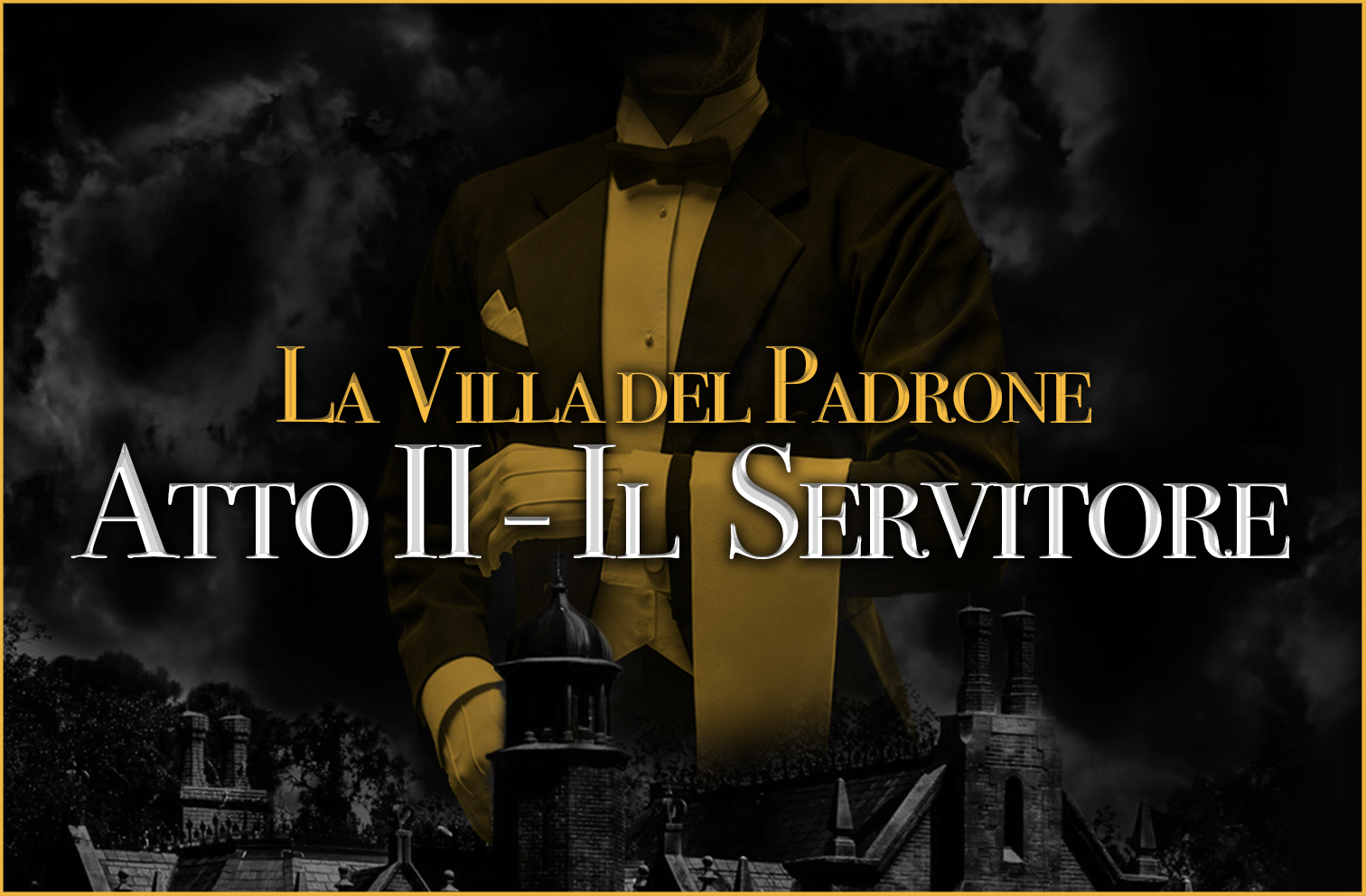 La Villa del Padrone<br> ATTO II - Il Servitore